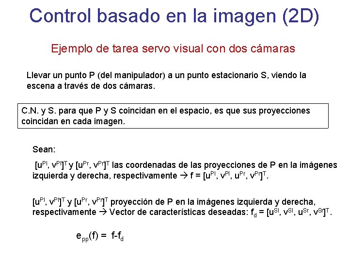 Control basado en la imagen (2 D) Ejemplo de tarea servo visual con dos Control basado en la imagen (2 D) Ejemplo de tarea servo visual con dos