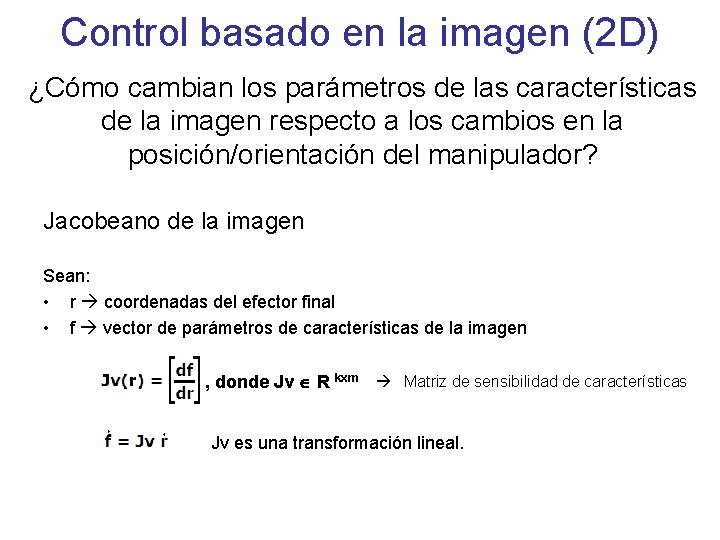 Control basado en la imagen (2 D) ¿Cómo cambian los parámetros de las características Control basado en la imagen (2 D) ¿Cómo cambian los parámetros de las características