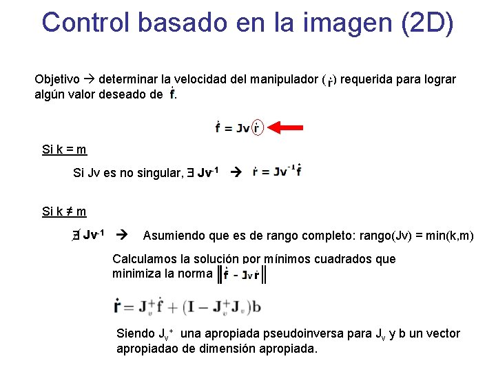 Control basado en la imagen (2 D) Objetivo determinar la velocidad del manipulador ( Control basado en la imagen (2 D) Objetivo determinar la velocidad del manipulador (