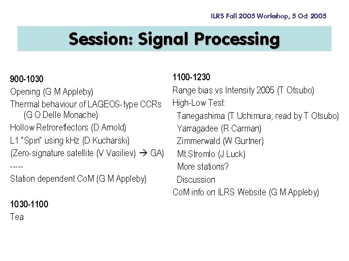 ILRS Fall 2005 Workshop, 5 Oct 2005 Session: Signal Processing 1100 -1230 900 -1030