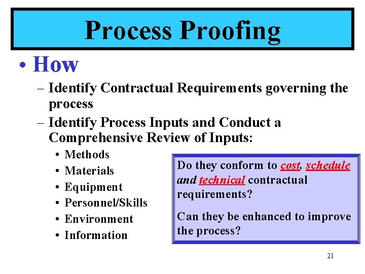 Process Proofing • How – Identify Contractual Requirements governing the process – Identify Process