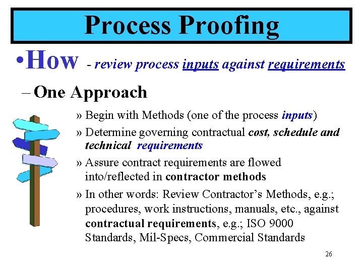 Process Proofing • How - review process inputs against requirements – One Approach »