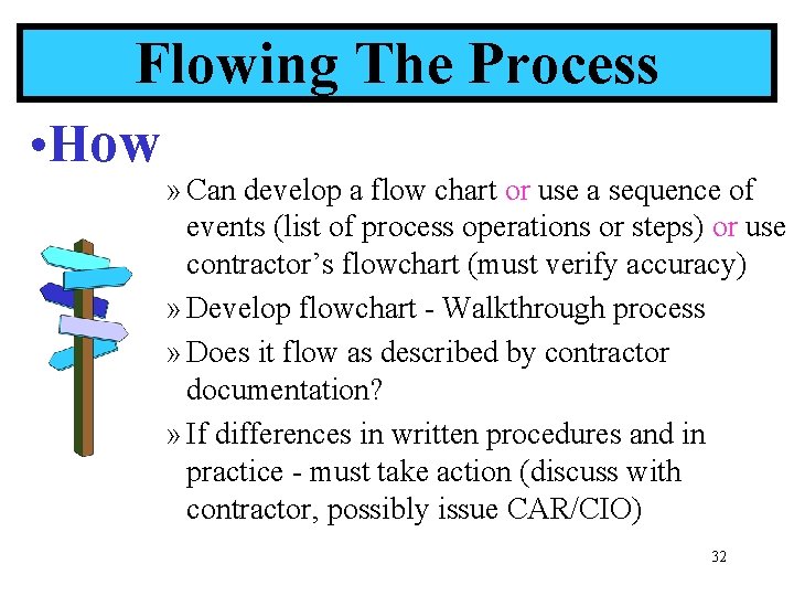 Flowing The Process • How » Can develop a flow chart or use a