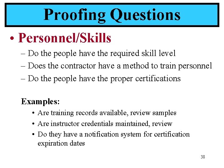 Proofing Questions • Personnel/Skills – Do the people have the required skill level –