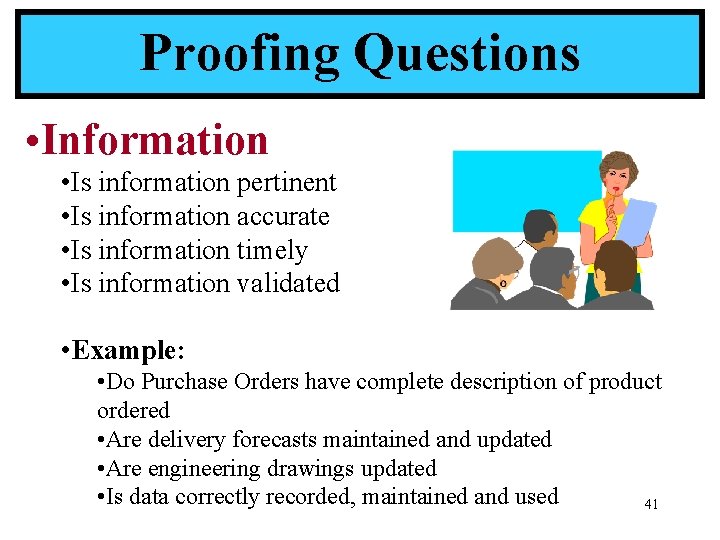 Proofing Questions • Information • Is information pertinent • Is information accurate • Is