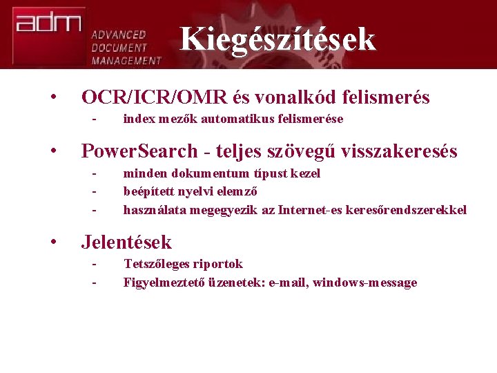 Kiegészítések • OCR/ICR/OMR és vonalkód felismerés - • Power. Search - teljes szövegű visszakeresés