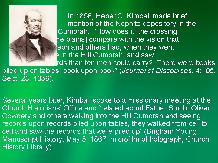 In 1856, Heber C. Kimball made brief mention of the Nephite depository in the