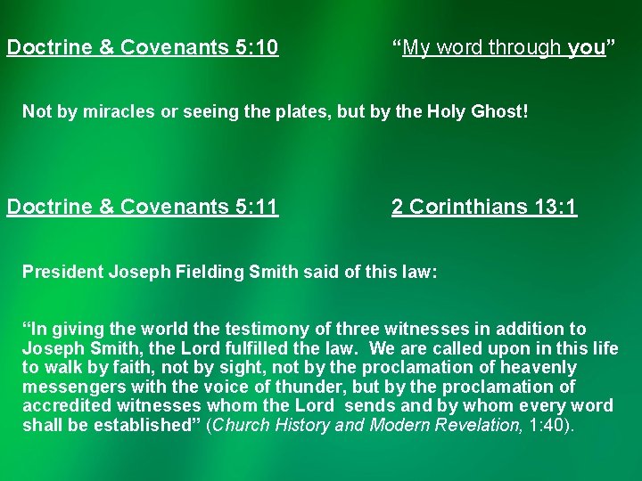 Doctrine & Covenants 5: 10 “My word through you” Not by miracles or seeing