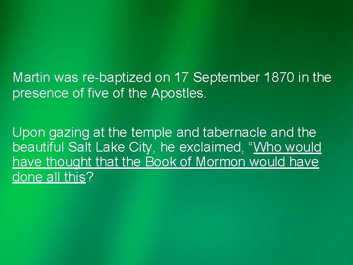 Martin was re-baptized on 17 September 1870 in the presence of five of the