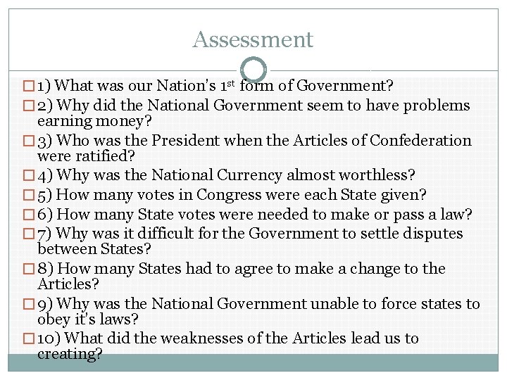 Assessment � 1) What was our Nation’s 1 st form of Government? � 2)
