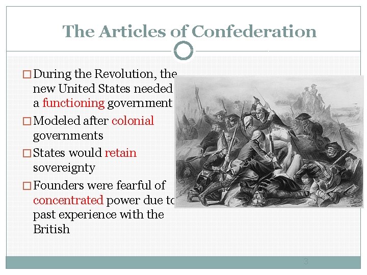 The Articles of Confederation � During the Revolution, the new United States needed a