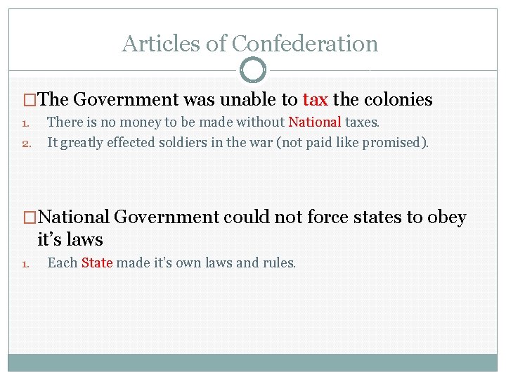Articles of Confederation �The Government was unable to tax the colonies 1. 2. There
