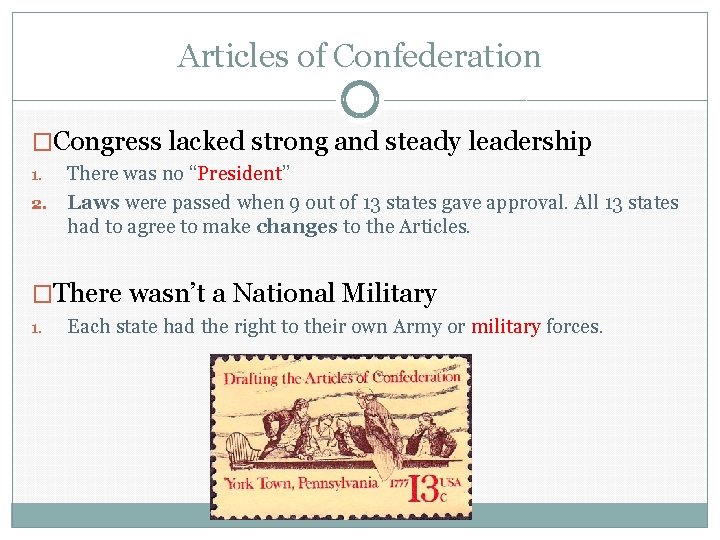 Articles of Confederation �Congress lacked strong and steady leadership There was no “President” 2.