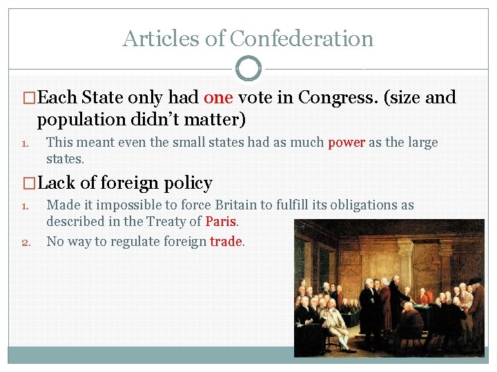 Articles of Confederation �Each State only had one vote in Congress. (size and population