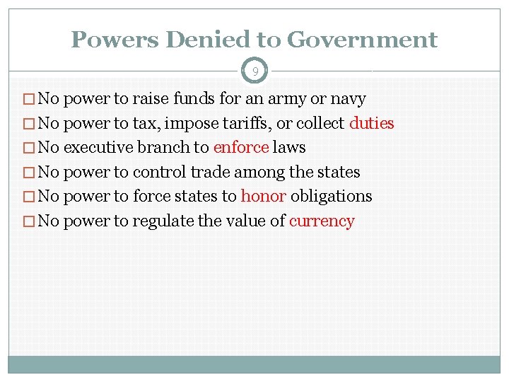 Powers Denied to Government 9 � No power to raise funds for an army