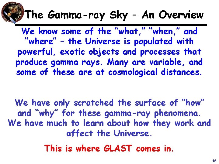 The Gamma-ray Sky – An Overview We know some of the “what, ” “when,