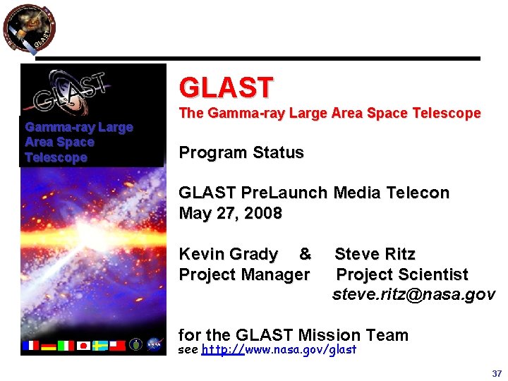 GLAST Gamma-ray Large Area Space Telescope The Gamma-ray Large Area Space Telescope Program Status