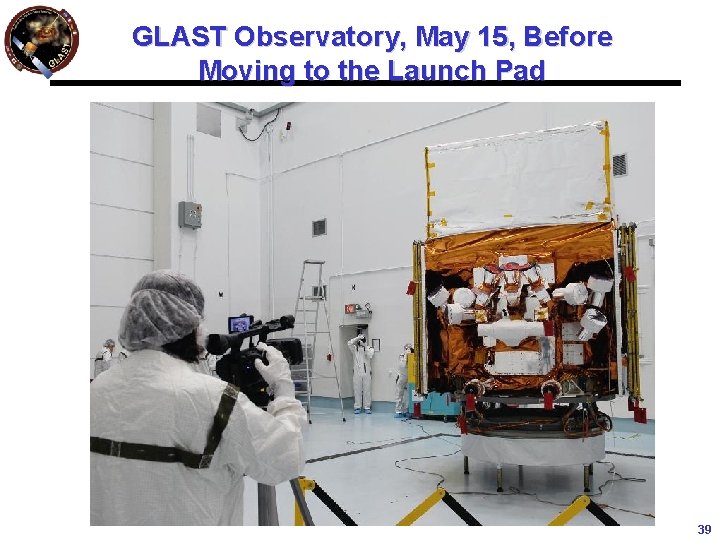 GLAST Observatory, May 15, Before Moving to the Launch Pad 39 
