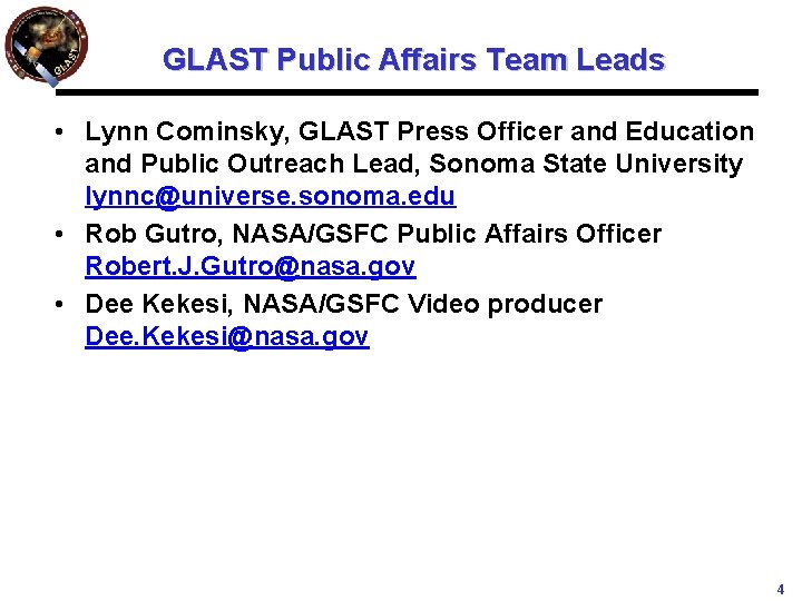 GLAST Public Affairs Team Leads • Lynn Cominsky, GLAST Press Officer and Education and