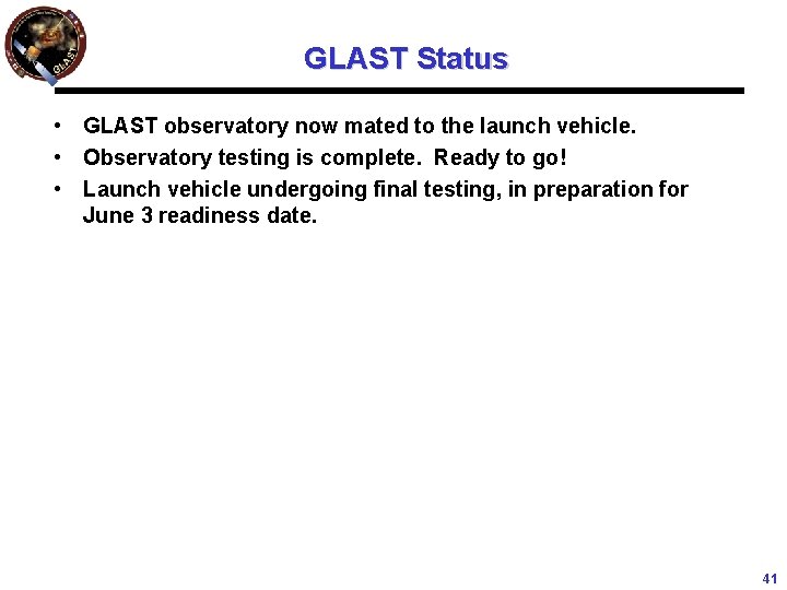 GLAST Status • GLAST observatory now mated to the launch vehicle. • Observatory testing