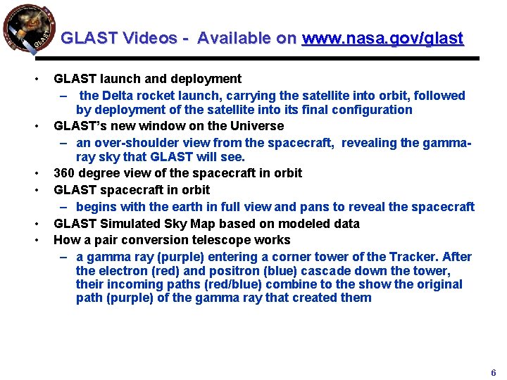 GLAST Videos - Available on www. nasa. gov/glast • • • GLAST launch and