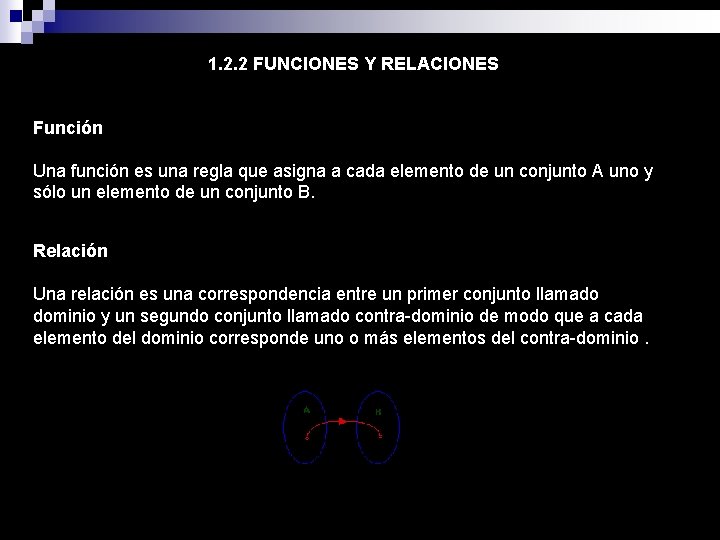 1. 2. 2 FUNCIONES Y RELACIONES Función Una función es una regla que asigna