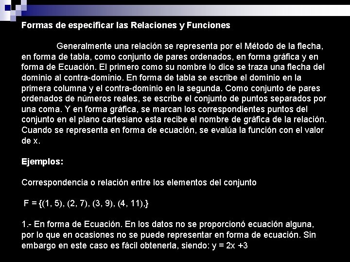 Formas de especificar las Relaciones y Funciones Generalmente una relación se representa por el