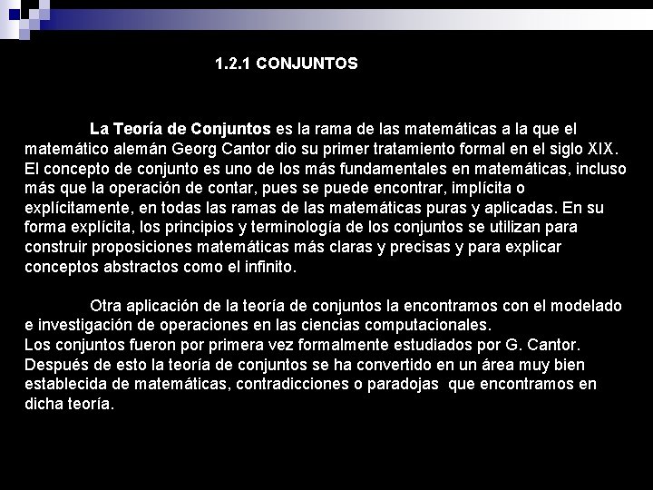 1. 2. 1 CONJUNTOS La Teoría de Conjuntos es la rama de las matemáticas