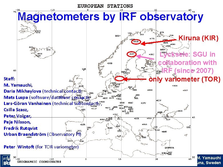Magnetometers by IRF observatory Kiruna (KIR) Lycksele: SGU in collaboration with IRF (since 2007)