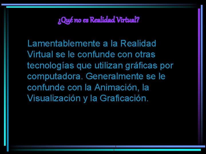 ¿Qué no es Realidad Virtual? Lamentablemente a la Realidad Virtual se le confunde con