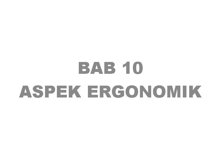 BAB 10 ASPEK ERGONOMIK 