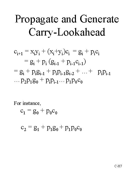 Propagate and Generate Carry-Lookahead ci+1 = xiyi + (xi+yi)ci = gi + pi (gi-1