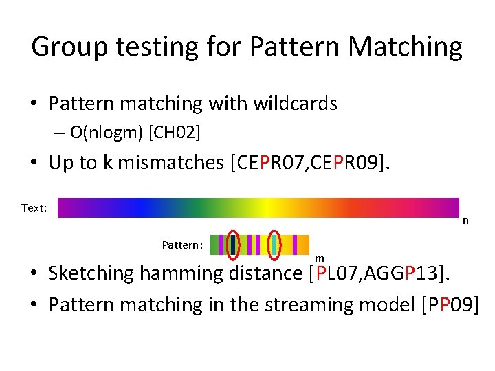 Group testing for Pattern Matching • Pattern matching with wildcards – O(nlogm) [CH 02]
