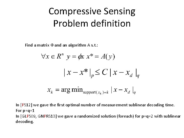 Compressive Sensing Problem definition Find a matrix Ф and an algorithm A s. t.