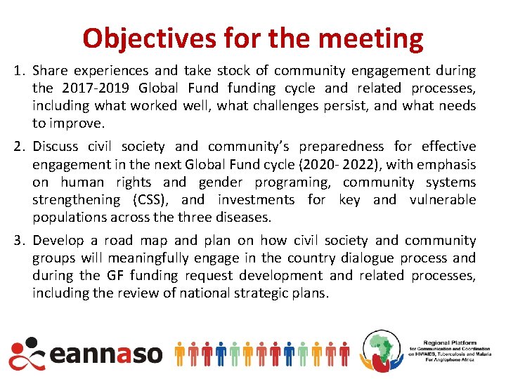 Objectives for the meeting 1. Share experiences and take stock of community engagement during