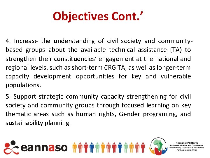 Objectives Cont. ’ 4. Increase the understanding of civil society and communitybased groups about