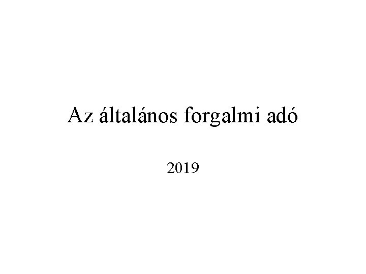 Az általános forgalmi adó 2019 