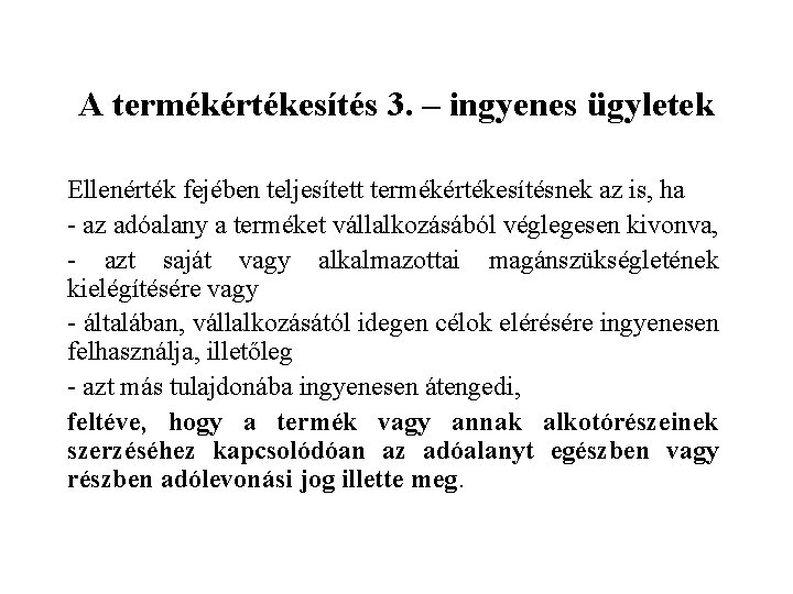 A termékértékesítés 3. – ingyenes ügyletek Ellenérték fejében teljesített termékértékesítésnek az is, ha -