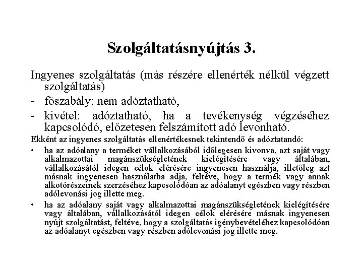 Szolgáltatásnyújtás 3. Ingyenes szolgáltatás (más részére ellenérték nélkül végzett szolgáltatás) - főszabály: nem adóztatható,