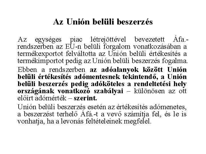 Az Unión belüli beszerzés Az egységes piac létrejöttével bevezetett Áfa. rendszerben az EU-n belüli