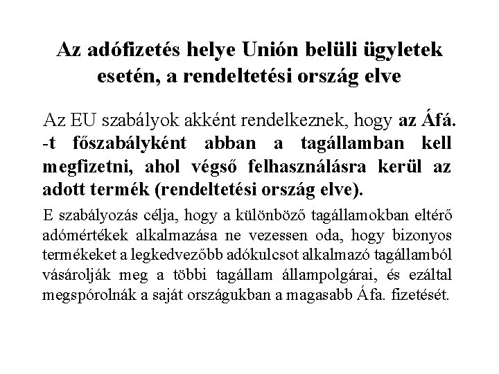 Az adófizetés helye Unión belüli ügyletek esetén, a rendeltetési ország elve Az EU szabályok