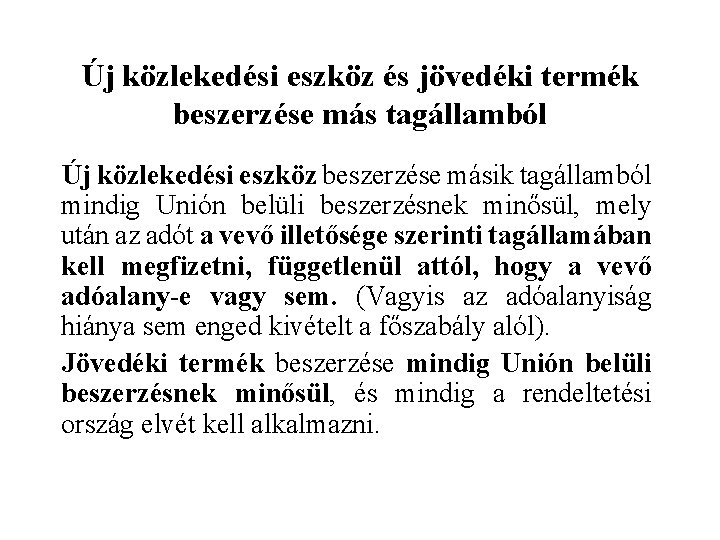 Új közlekedési eszköz és jövedéki termék beszerzése más tagállamból Új közlekedési eszköz beszerzése másik