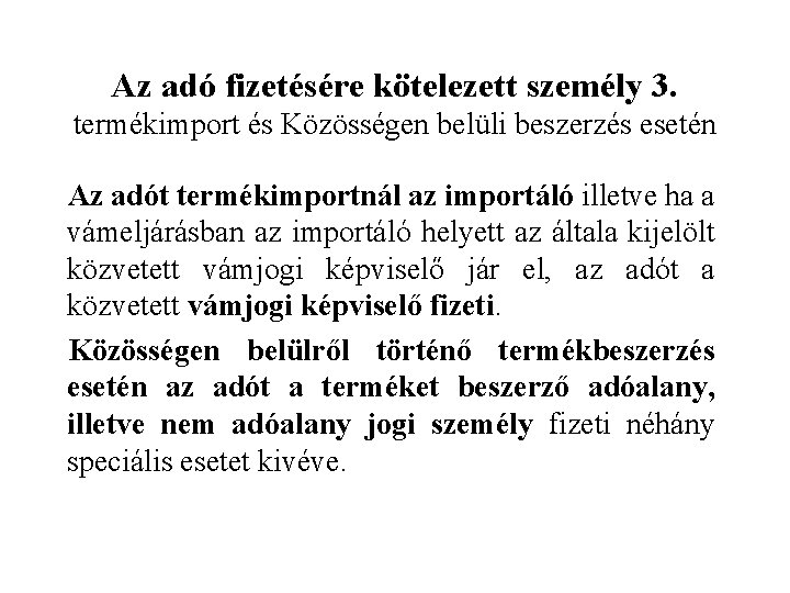 Az adó fizetésére kötelezett személy 3. termékimport és Közösségen belüli beszerzés esetén Az adót