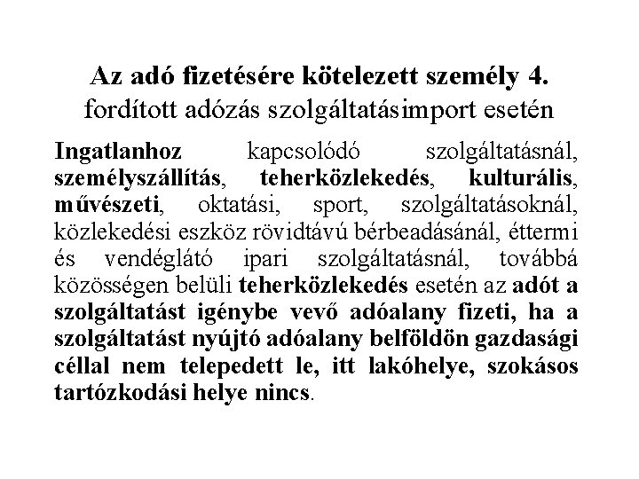 Az adó fizetésére kötelezett személy 4. fordított adózás szolgáltatásimport esetén Ingatlanhoz kapcsolódó szolgáltatásnál, személyszállítás,