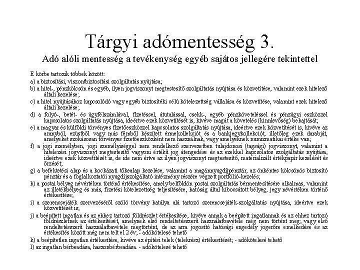 Tárgyi adómentesség 3. Adó alóli mentesség a tevékenység egyéb sajátos jellegére tekintettel E körbe