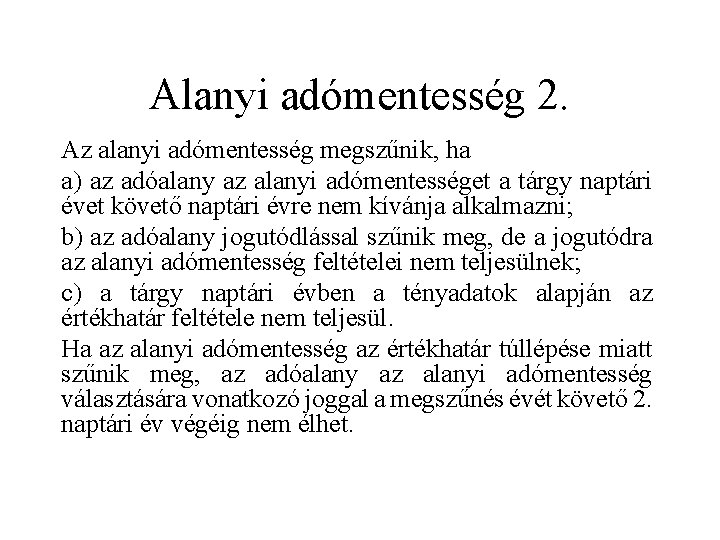 Alanyi adómentesség 2. Az alanyi adómentesség megszűnik, ha a) az adóalany az alanyi adómentességet