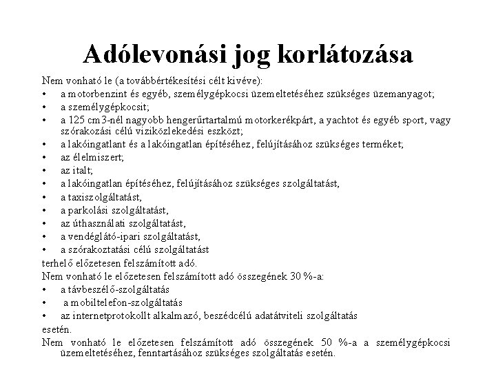 Adólevonási jog korlátozása Nem vonható le (a továbbértékesítési célt kivéve): • a motorbenzint és