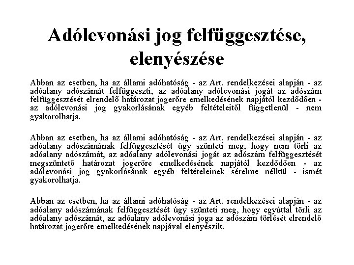 Adólevonási jog felfüggesztése, elenyészése Abban az esetben, ha az állami adóhatóság - az Art.