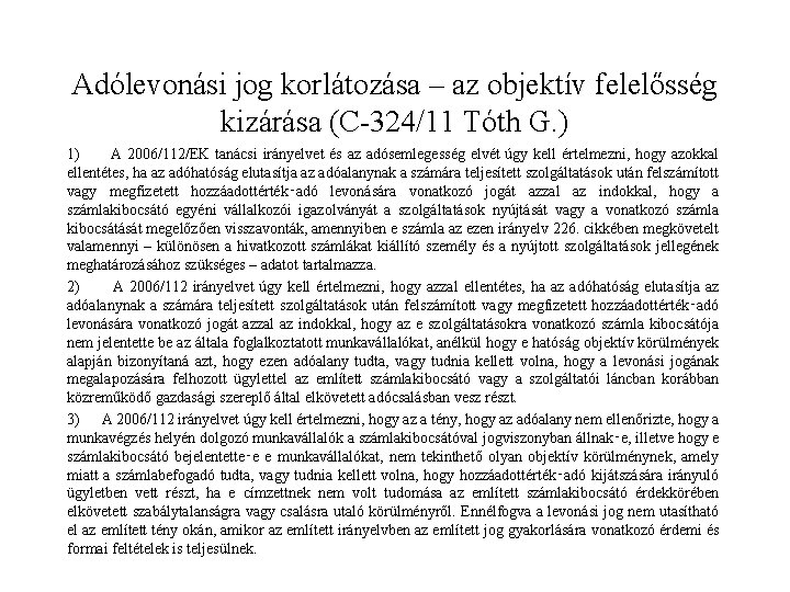 Adólevonási jog korlátozása – az objektív felelősség kizárása (C-324/11 Tóth G. ) 1) A