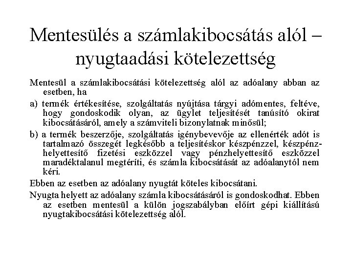 Mentesülés a számlakibocsátás alól – nyugtaadási kötelezettség Mentesül a számlakibocsátási kötelezettség alól az adóalany